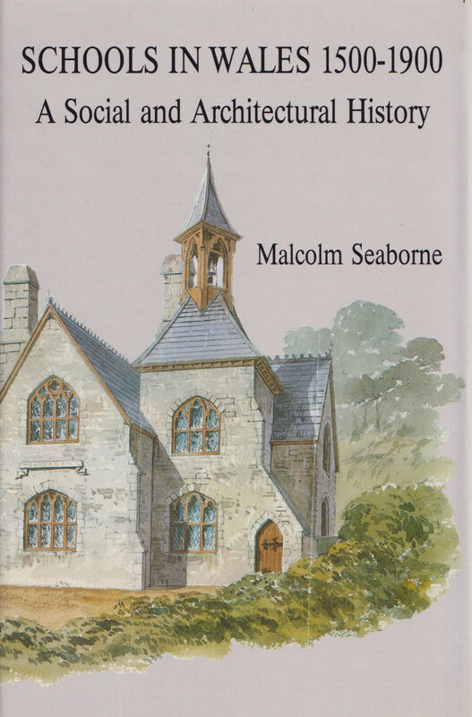 A picture of 'Schools in Wales 1500-1900 - A Social and Architectural History' by Malcolm Seaborne